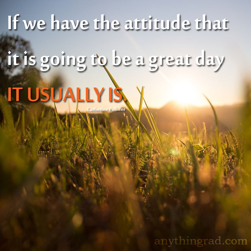 A Great Attitude leads to a Great Day